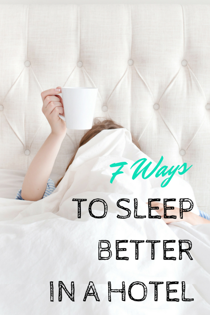 7 Ways to Sleep Better in a Hotel