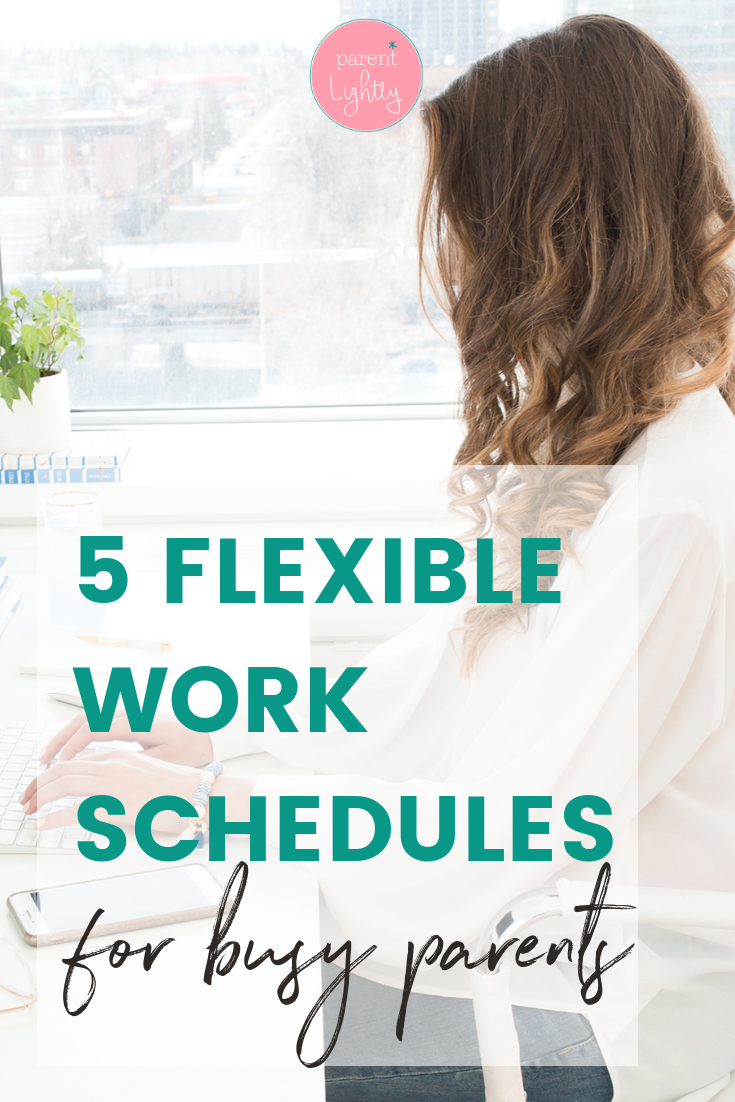 Five Flexible Work Schedule Ideas For Working Parents Parent Lightly