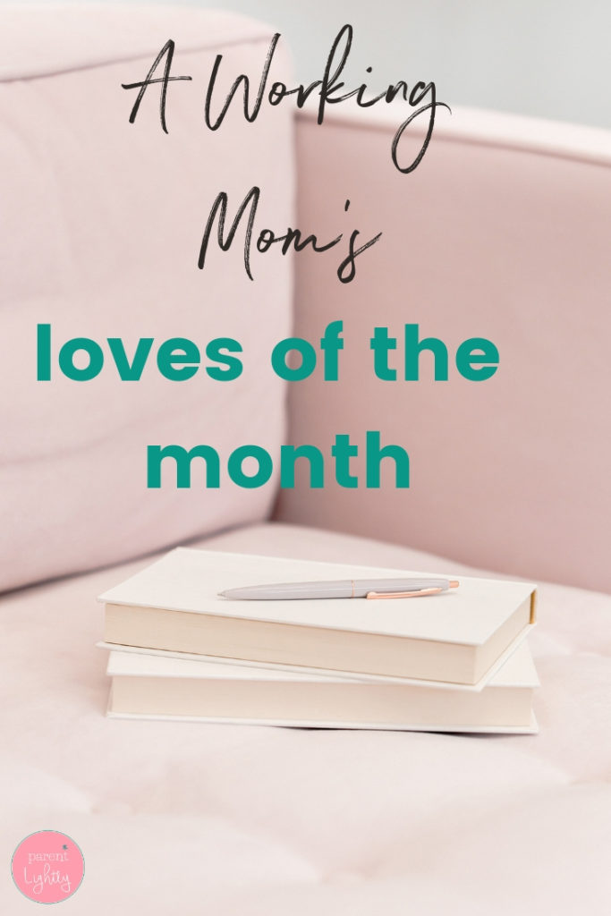 A list of what one working mom is loving this month!